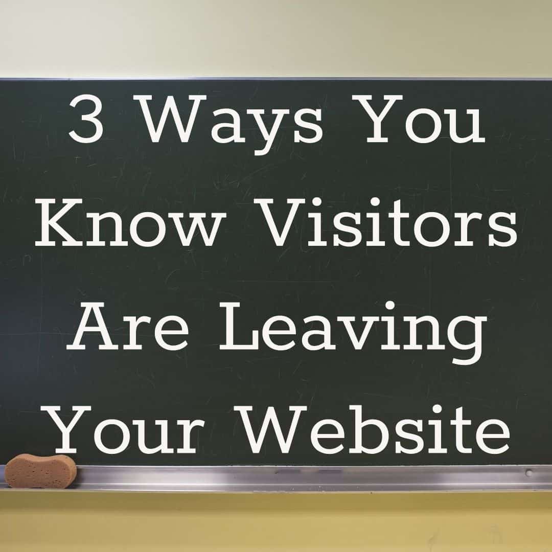 3 ways to know visitors are leaving your website