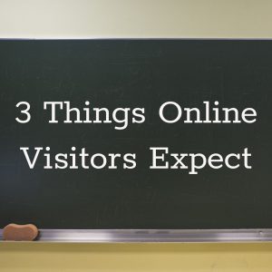 3 things online visitors expect