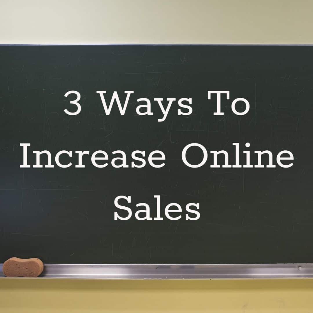 3 ways to increase online sales
