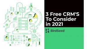3 Free CRM's to Consider in 2021